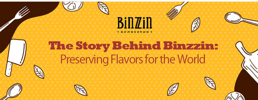 The Story Behind Binzzin: Preserving Flavors for the World